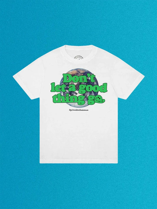 Don’t Let A Good Thing Go Unisex Tubular Trash Tee