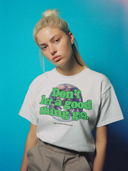 Don’t Let A Good Thing Go Unisex Tubular Trash Tee